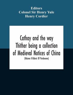 Cathay And The Way Thither Being A Collection Of Medieval Notices Of China With A Preliminary Essay On The Intercourse Between China And The Western Nations Previous To The Discovery Of The Cape Route New Edition, Revised Throughout In The Light Of Recent - Cordier, Henry