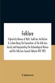 Folklore; A Quarterly Review Of Myth, Tradition, Institution & Custom Being The Transactions Of The Folk-Lore Society And Incorporating The Archaeological Review And The Folk-Lore Journal (Volume Xvi) 1905