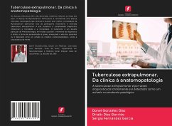 Tuberculose extrapulmonar. Da clínica à anatomopatologia - González Díaz, Donel; Díaz Garrido, Drialis; Fernández García, Sergio