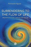 Surrendering to the Flow of Life: beyond Character Defense Structures