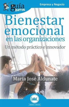 GuíaBurros Bienestar emocional en las organizaciones: Un método práctico e innovador - Aldunate, María José