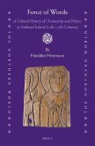 Force of Words: A Cultural History of Christianity and Politics in Medieval Iceland (11th- 13th Centuries)