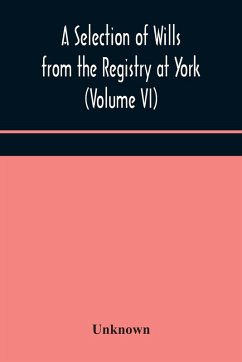 Cover A Selection of Wills from the Registry at York (Volume VI)