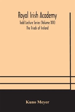Royal Irish Academy; Todd Lecture Series (Volume XIII) The Triads of Ireland - Meyer, Kuno
