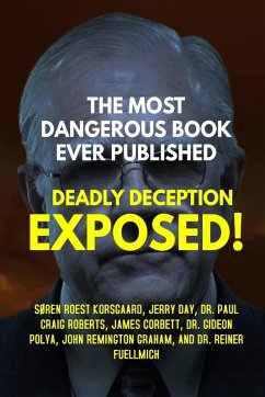 THE MOST DANGEROUS BOOK EVER PUBLISHED - Korsgaard, Søren Roest; Roberts, Paul Craig; Corbett, James