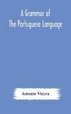 A grammar of the Portuguese language; to which is added a copious vocabulary and dialogues, with extracts from the best Portuguese authors