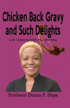 Chicken Back Gravy and Such Delights: Life Lessons From My Journey - Hope, Donna P.