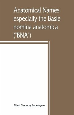 Anatomical names, especially the Basle nomina anatomica (