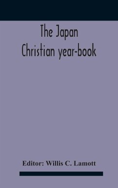 The Japan Christian Year-Book; Continuing The Japan Mission Year Book Being The Thirtieth Issue Of The Christian Movement In Japan And Formosa 1932 Issued By The Federation Of Christian Missions In Japan