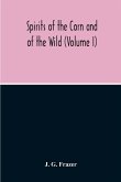 Spirits Of The Corn And Of The Wild (Volume I)