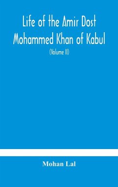 Life of the amir Dost Mohammed Khan of Kabul - Lal, Mohan