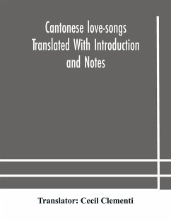 Cantonese love-songs Translated With Introduction and Notes