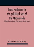 Index Verborum To The Published Text Of The Atharva-Veda (Volume-Xii Of The Journal Of The American Oriental Society)