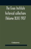 The Essex Institute Historical Collections (Volume Xliii) 1907