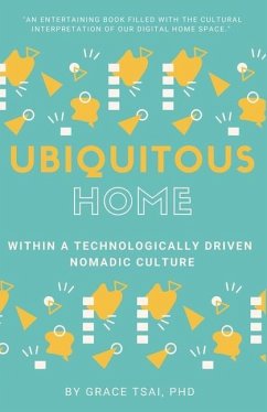 The Ubiquitous Home: Within a Technologically Driven Nomadic Culture - Tsai, Grace