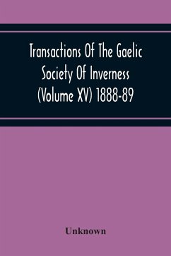 Transactions Of The Gaelic Society Of Inverness (Volume Xv) 1888-89 - Unknown