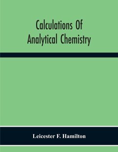 Calculations Of Analytical Chemistry - F. Hamilton, Leicester