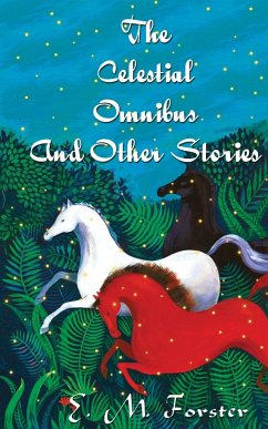 The Celestial Omnibus And Other Stories - Forster, E. M.