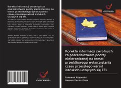 Korekta informacji zwrotnych za po¿rednictwem poczty elektronicznej na temat prawid¿owego wykorzystania czasu przesz¿ego w¿ród ira¿skich ucz¿cych si¿ EFL - Alipanahi, Fatemeh; Parvini Sani, Hossein