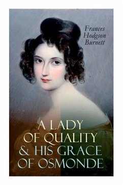 A Lady of Quality & His Grace of Osmonde: Victorian Romance Novels - Burnett, Frances Hodgson