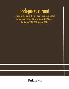 Book-prices current; a record of the prices at which books have been sold at auction from October, 1916, to August 1917 Being the Season 1916-1917 (Volume XXXI) - Unknown