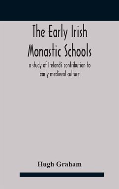 The early Irish monastic schools - Graham, Hugh