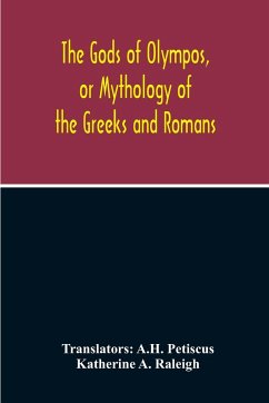 The Gods Of Olympos, Or Mythology Of The Greeks And Romans - A. Raleigh, Katherine