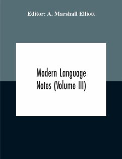 Modern Language Notes (Volume Iii)
