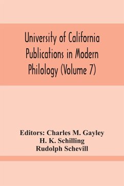 University Of California Publications In Modern Philology (Volume 7) - K. Schilling, H.