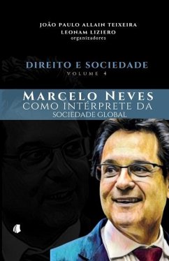 Direito e Sociedade, volume 4: Marcelo Neves como intérprete da sociedade global - Liziero, Leonam; Allain Teixeira, João Paulo