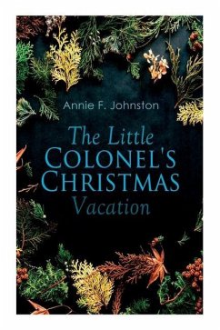 The Little Colonel's Christmas Vacation - Johnston, Annie F