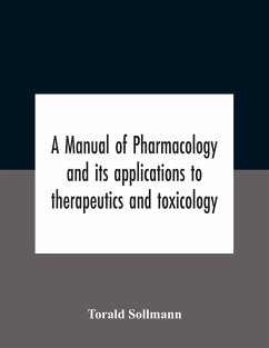 A Manual Of Pharmacology And Its Applications To Therapeutics And Toxicology - Sollmann, Torald