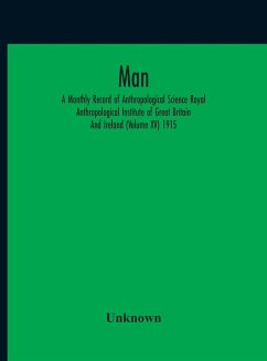 Man; A Monthly Record Of Anthropological Science Royal Anthropological Institute Of Great Britain And Ireland (Volume Xv) 1915 - Unknown