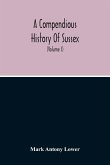A Compendious History Of Sussex