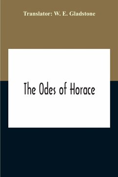 The Odes Of Horace - E. Gladstone, W.