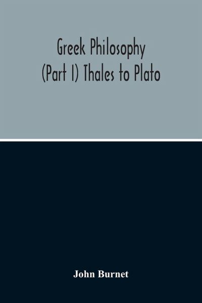 Greek Philosophy; (Part I) Thales To Plato Greek Philosophy; (Part I) Thales To Plato