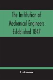 The Institution Of Mechanical Engineers Established 1847; List Of Members February 1901 (Articles And By-Laws)