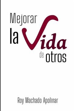 Mejorar la vida de otros - Machado Apolinar, Roy