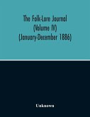 The Folk-Lore Journal (Volume Iv) (January-December 1886)