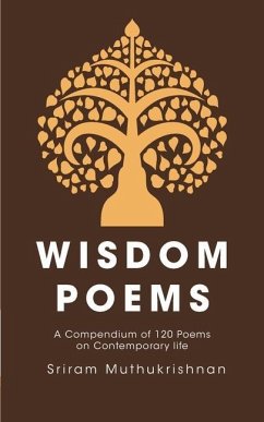 Wisdom Poems: A Compendium of 120 Poems on Contemporary life - Muthukrishnan, Sriram