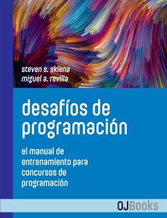 Desafíos de programación: El manual de entrenamiento para concursos de programación - Revilla, Miguel A.; Skiena, Steven S.