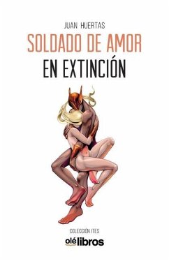 Soldado de amor en extinción - Huertas Muñoz, Juan