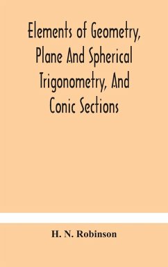 Elements of geometry, plane and spherical trigonometry, and conic sections - N. Robinson, H.
