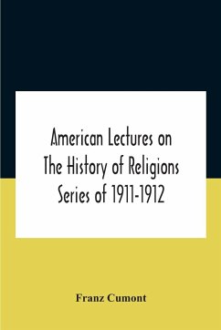 American Lectures On The History Of Religions Series Of 1911-1912 Astrology And Religion Among The Greeks And Romans - Cumont, Franz