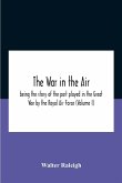 The War In The Air; Being The Story Of The Part Played In The Great War By The Royal Air Force (Volume I)