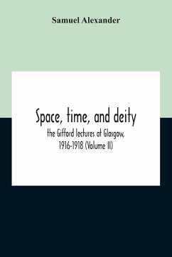 Space, Time, And Deity - Alexander, Samuel