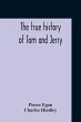 The True History Of Tom And Jerry; Or,... - Bild 1