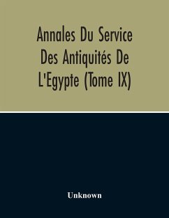 Annales Du Service Des Antiquités De L'Egypte (Tome Ix) - Unknown