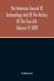 The American Journal Of Archaeology And Of The History Of The Fine Arts (Volume V) 1889