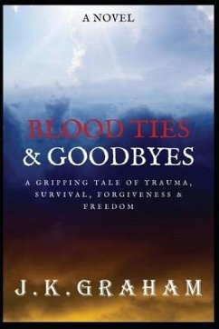 Blood Ties & Goodbyes - Graham, J. K.